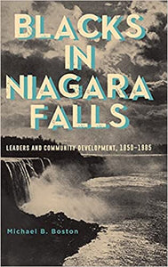 Blacks in Niagara Falls; Leaders and Community Development, 1850-1985