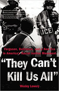 They Can't Kill Us All: Ferguson, Baltimore, and a New Era in America's Racial Justice Movement