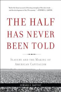 The Half Has Never Been Told: Slavery and the Making of American Capitalism